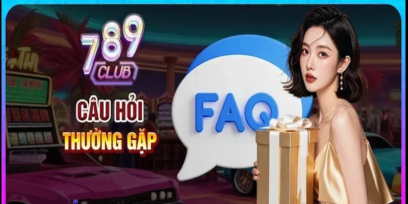 câu hỏi thường gặp 789Club Câu hỏi thường gặp 789club liên quan đến giao dịch và thanh toán